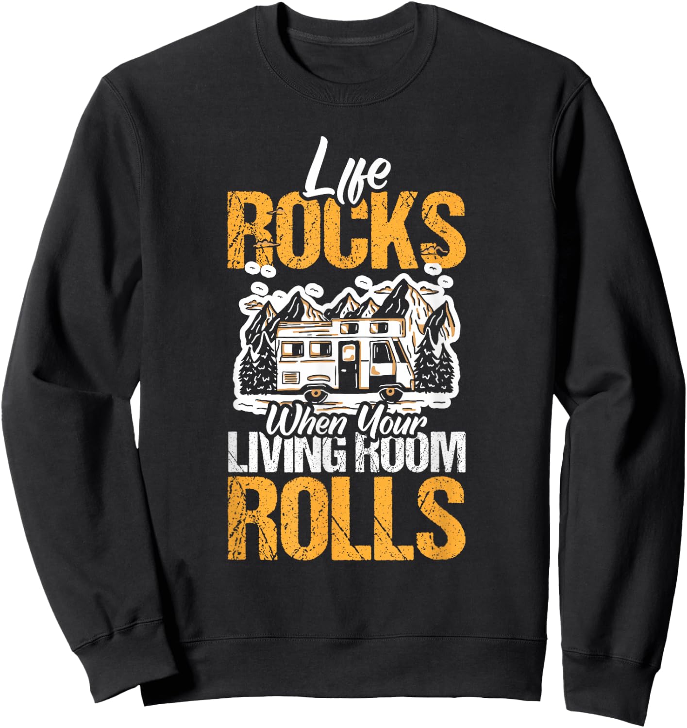 Life Rocks When Your Living Room Rolls Camper Caravan Sweatshirt - Sweatshirt | Black