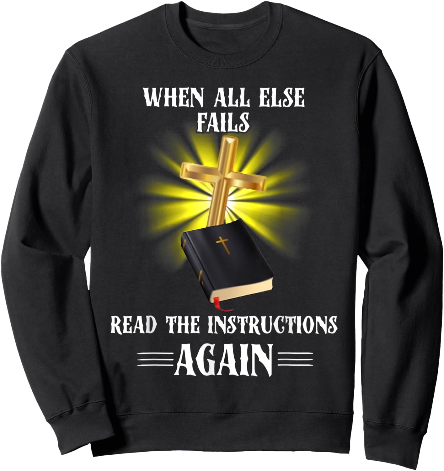 When All Else Fails Read the Instructions Again Sweatshirt - Sweatshirt | Black
