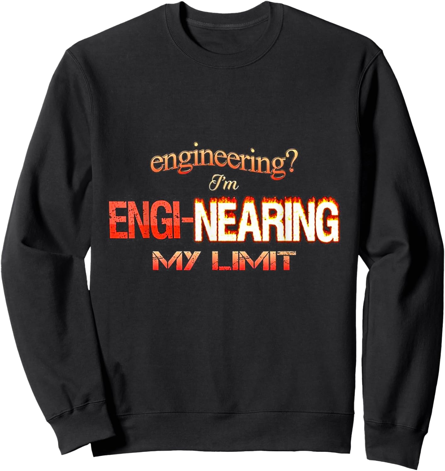 Engineering I’m engi-nearing my limit Sweatshirt - Sweatshirt | Black