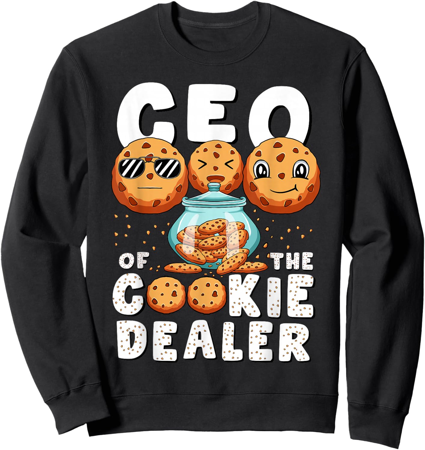 CEO Of The Cookie Dealer Selling Cookies Women Men Kids Sweatshirt - Sweatshirt | Black