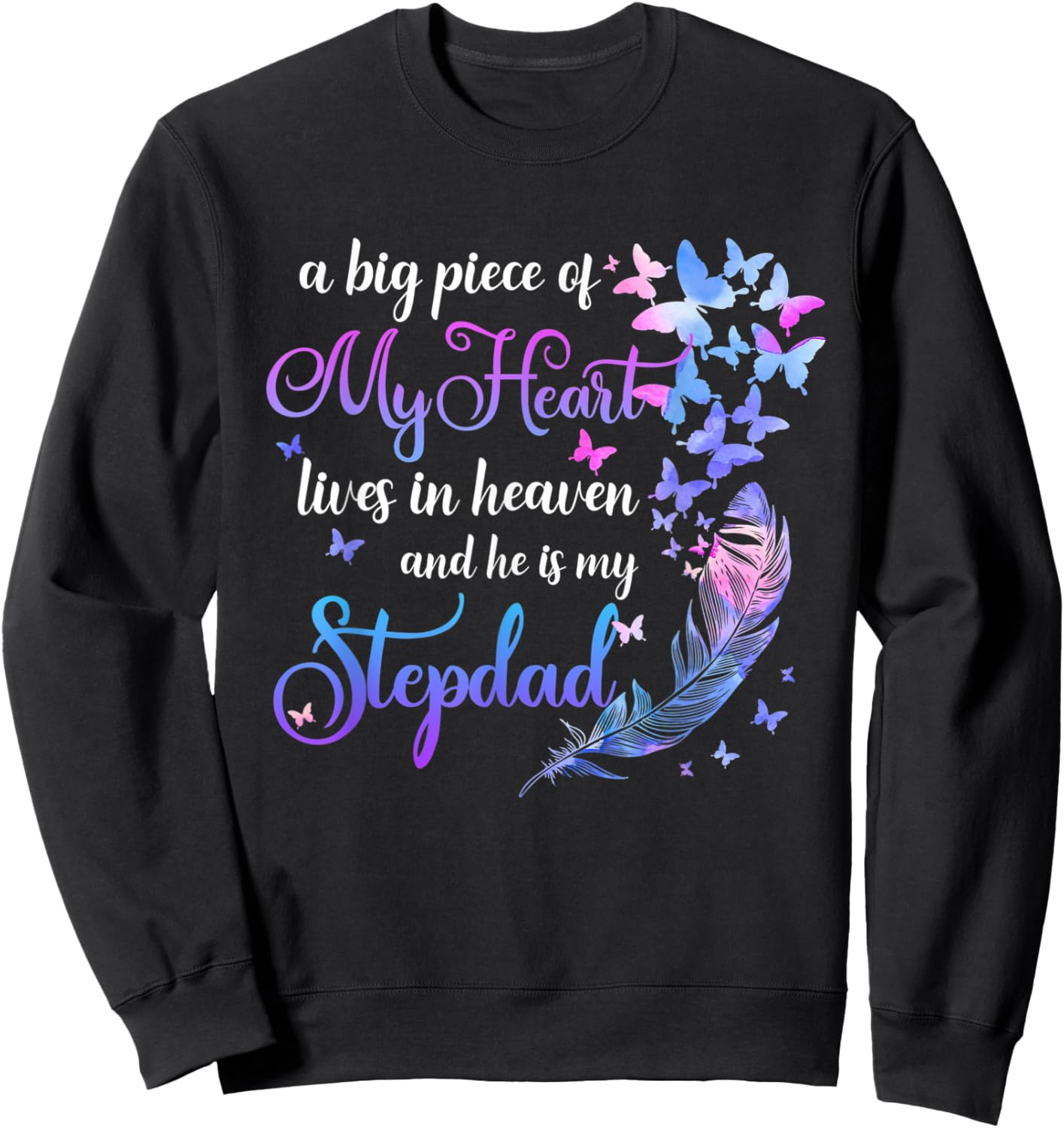 My Stepdad Lives In Heaven Step Dad Memorial Quote Sweatshirt - Sweatshirt | Black