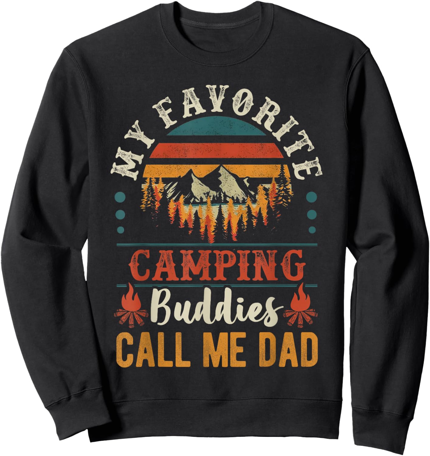 My Favorite Camping Buddies Call Me Dad Funny Father Sayings Sweatshirt - Sweatshirt | Black