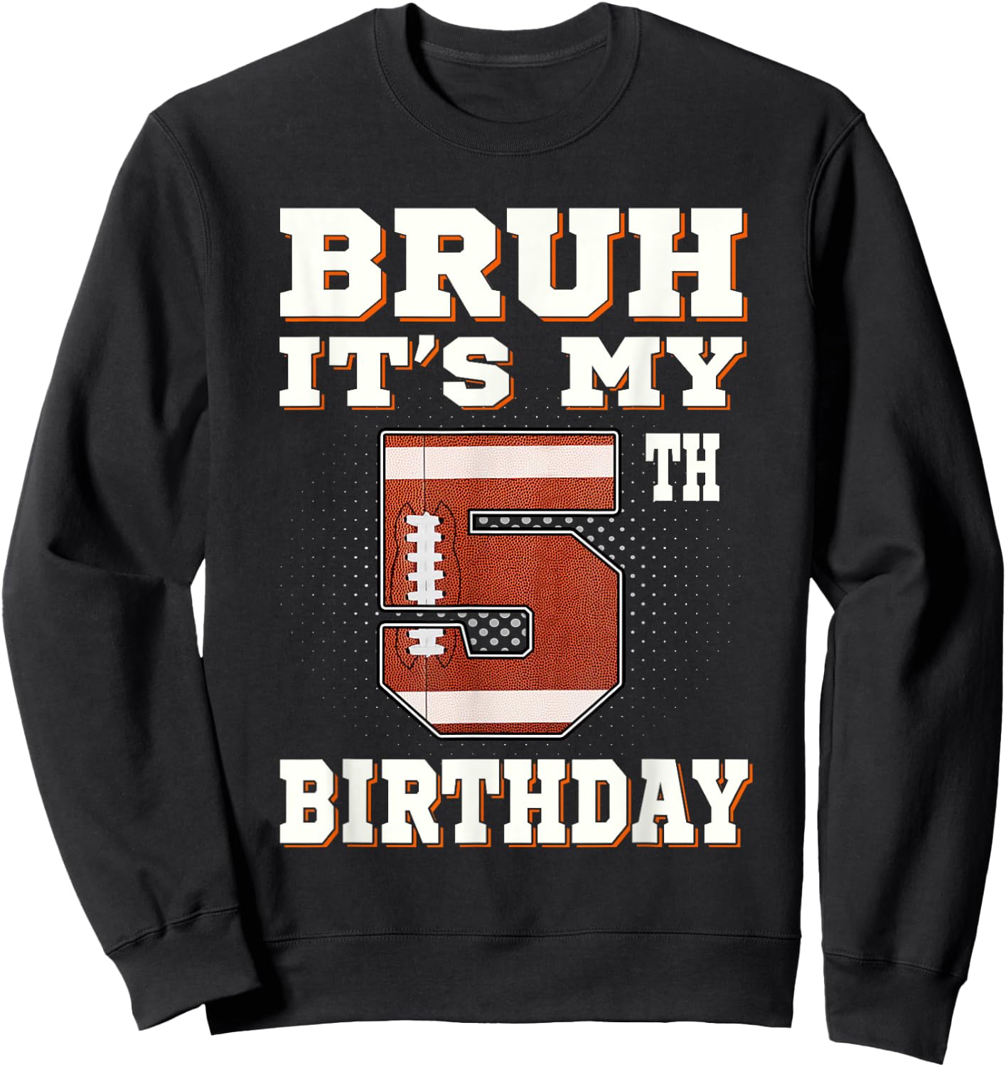 Bruh It's My 5th Birthday 5 Year Old Football Kids Sweatshirt - Sweatshirt | Black