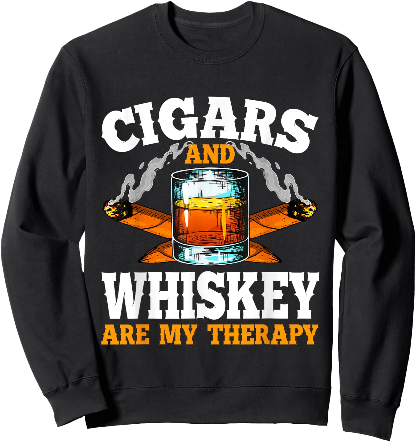 Cigars And Whiskey Are My Therapy Sayings Men Women Sweatshirt - Sweatshirt | Black