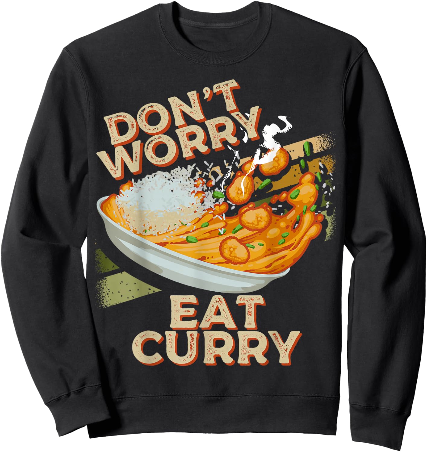 Don't Worry Eat Curry Food Chicken Curry Dish Foodie Sweatshirt - Sweatshirt | Black