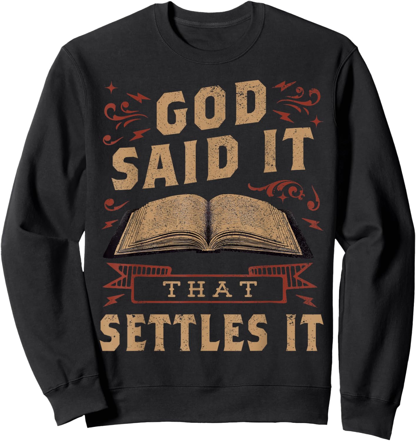 God Said It That Settles It Believe the Bible Inspirational Sweatshirt - Sweatshirt | Black
