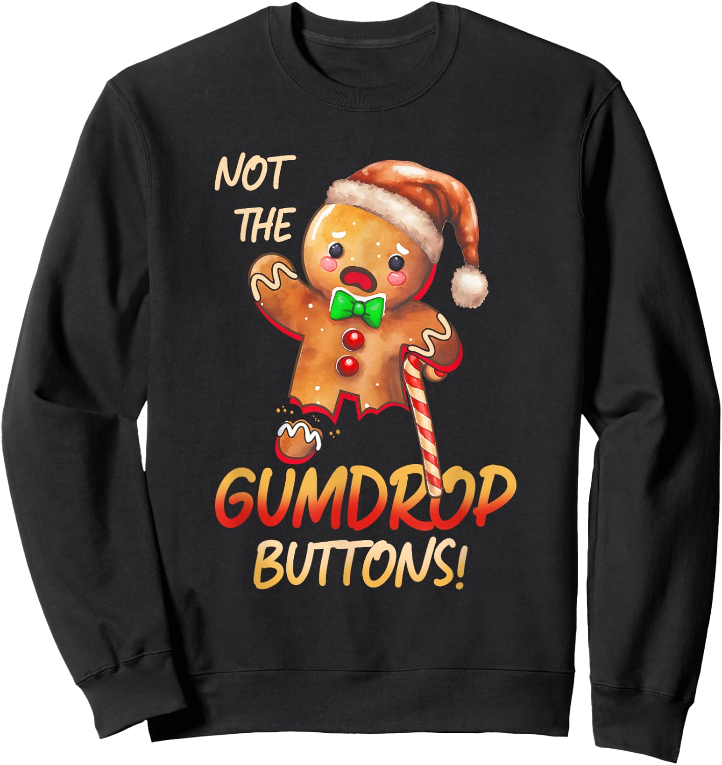 Gingerbread Man Not The-Gumdrop Buttons Christmas Cookies Sweatshirt - Sweatshirt | Black