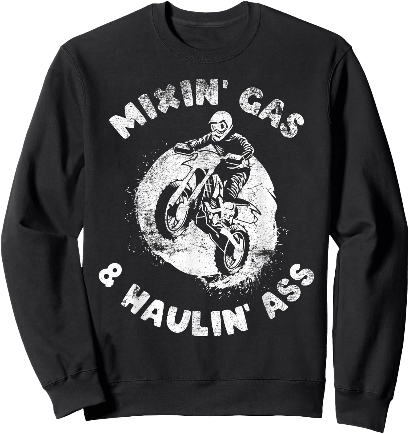 Funny Mixing Gas and Hauling ass Distressed Dirt Bike Riding Sweatshirt - Sweatshirt | Black
