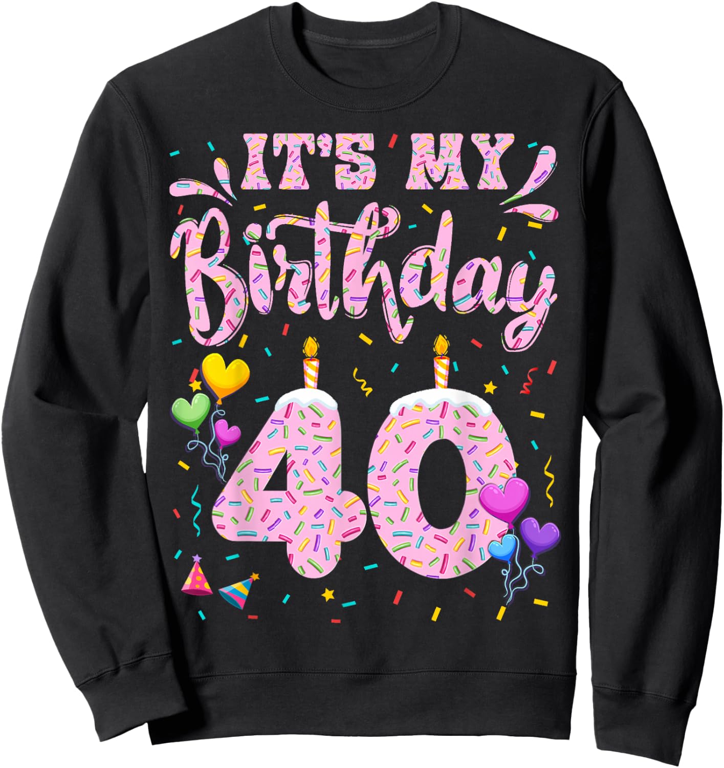 It's My 40th Birthday Girl Doughnut Happy 40 Years Old Lady Sweatshirt - Sweatshirt | Black