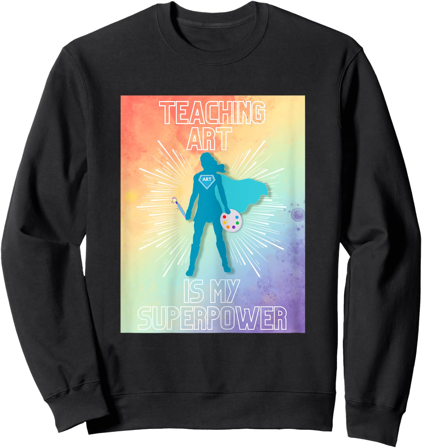 Teaching Art is My Superpower Sweatshirt - Sweatshirt | Black