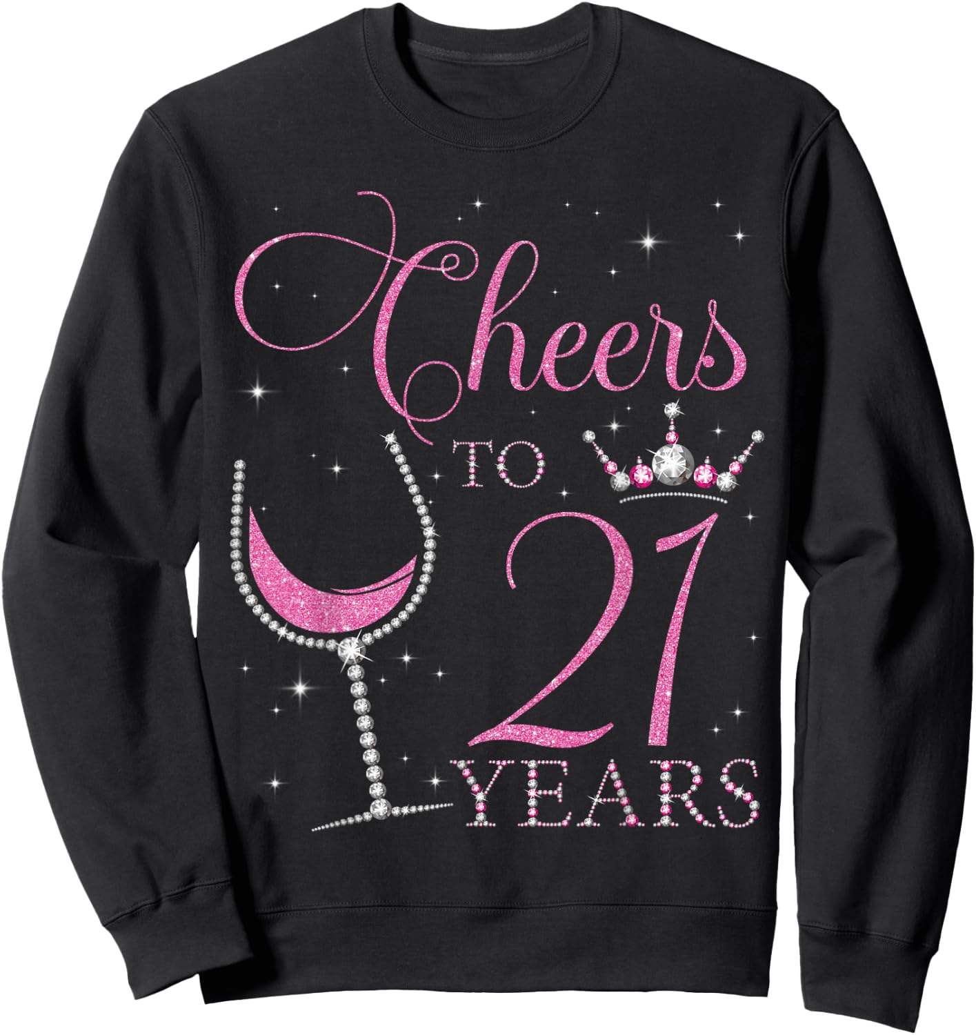 Cheers to 21 Years Old 21st Birthday Party Bday Queen Woman Sweatshirt - Sweatshirt | Black
