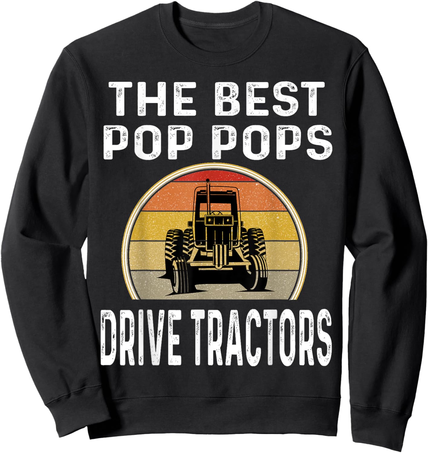 The Best Pop Pops Drive Tractors Funny Farmer Farming Retro Sweatshirt - Sweatshirt | Black