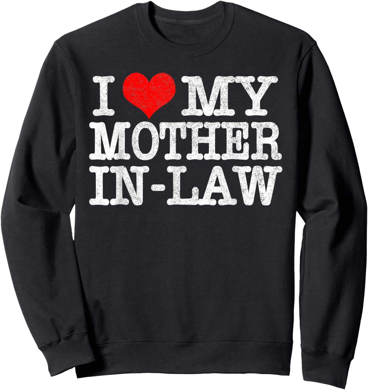 I Love My Mother In Law T Shirt Funny Parents Day Gift Sweatshirt - Sweatshirt | Black