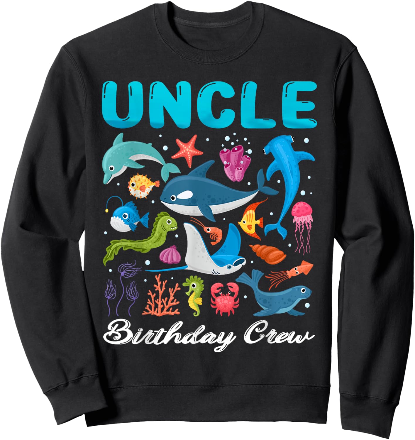 Uncle Birthday Crew Ocean Animals Theme Birthday Under Sea Sweatshirt - Sweatshirt | Black