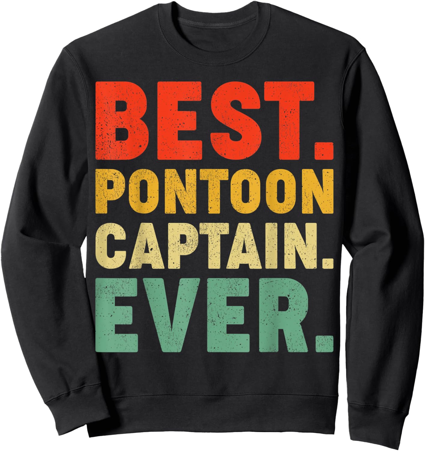 Funny Pontoon Boat Lover Best Pontoon Captain Ever Sweatshirt - Sweatshirt | Black