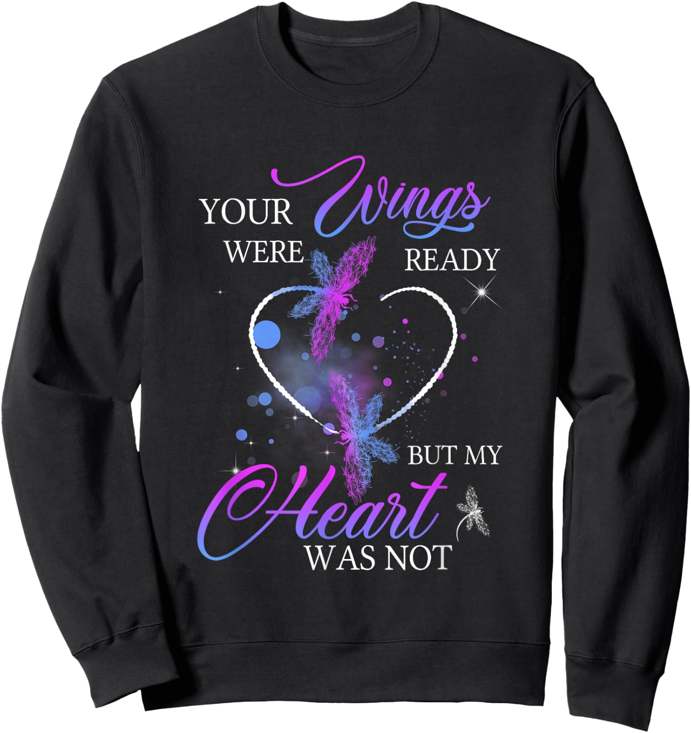 Funny Quote Your Wings were Ready But My Heart was Not Sweatshirt - Sweatshirt | Black