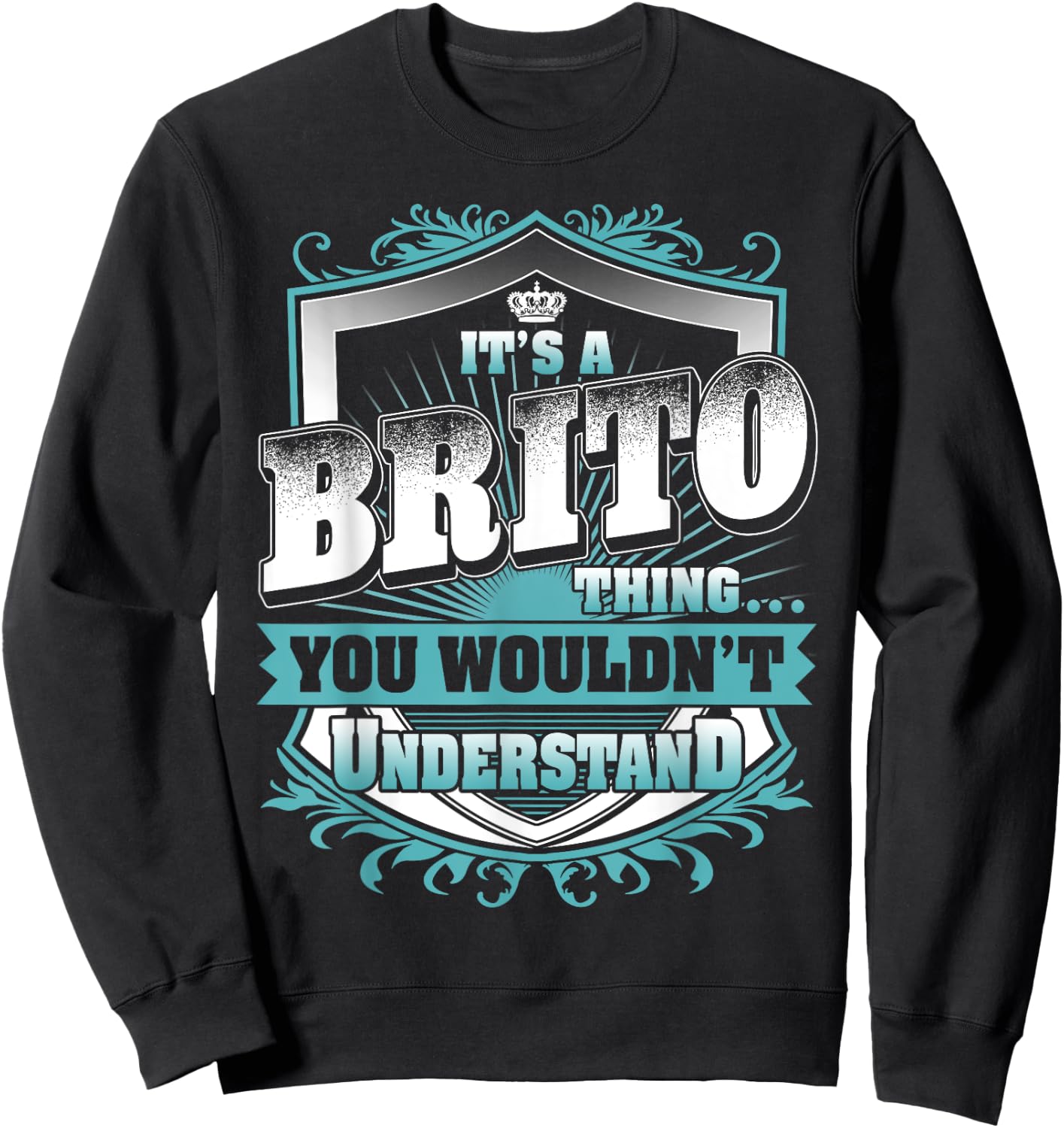 It's A BRITO Thing You Wouldn't Understand Name Vintage Sweatshirt - Sweatshirt | Black