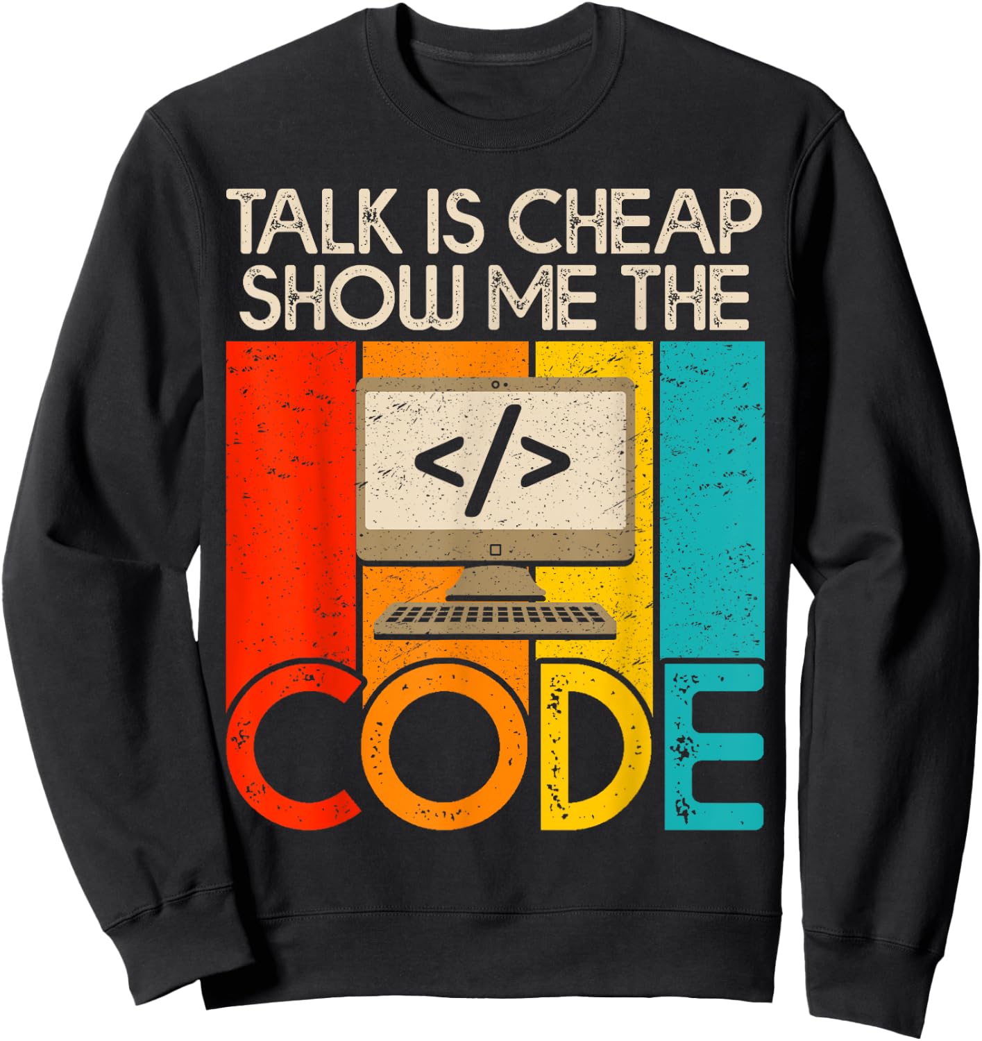 Talk is Cheap Show Me The Code Computer Science Programmer Sweatshirt - Sweatshirt | Black