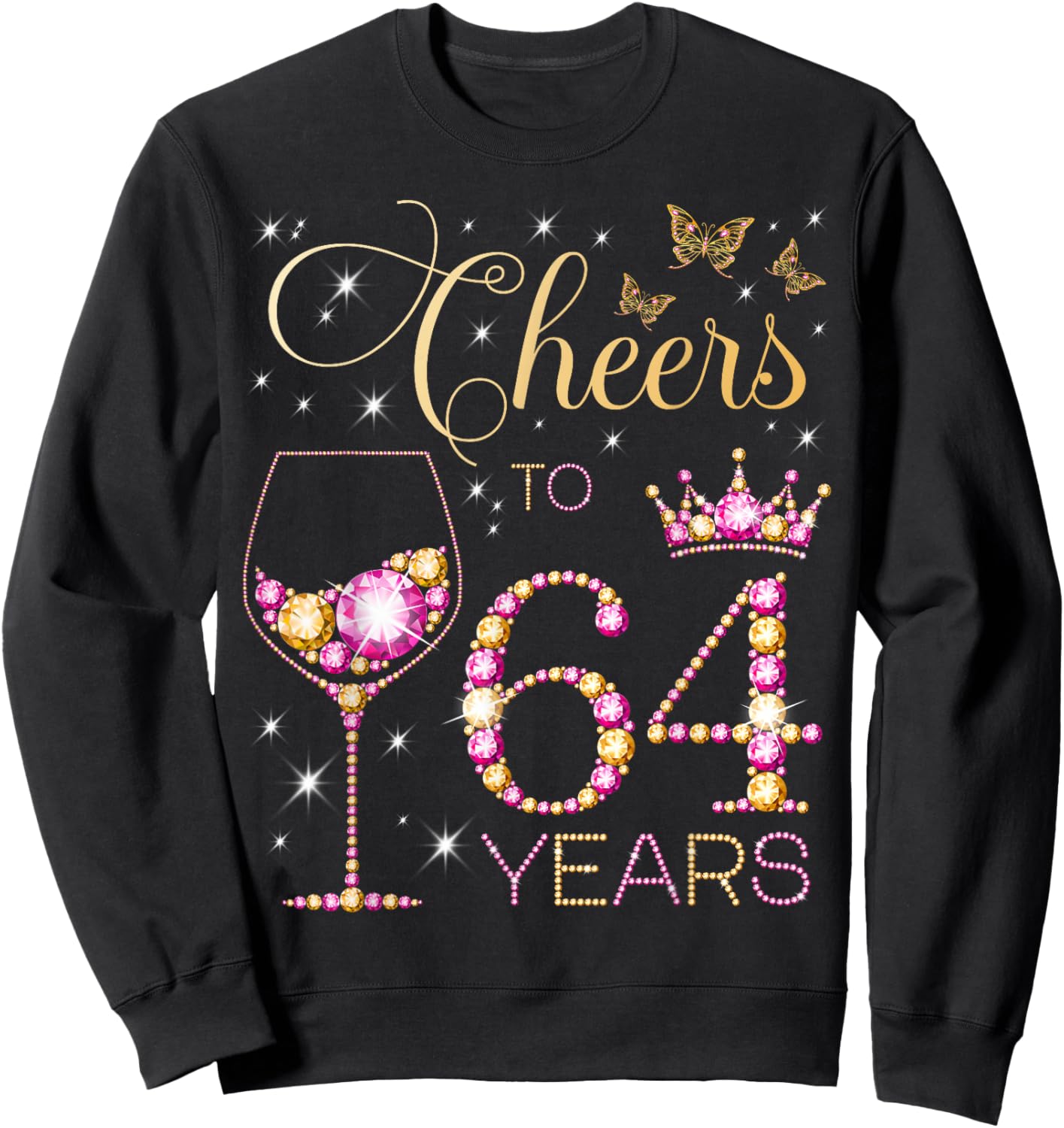 Cheers to 64 Years Old 64th Birthday Party Women 64th Bday Sweatshirt - Sweatshirt | Black
