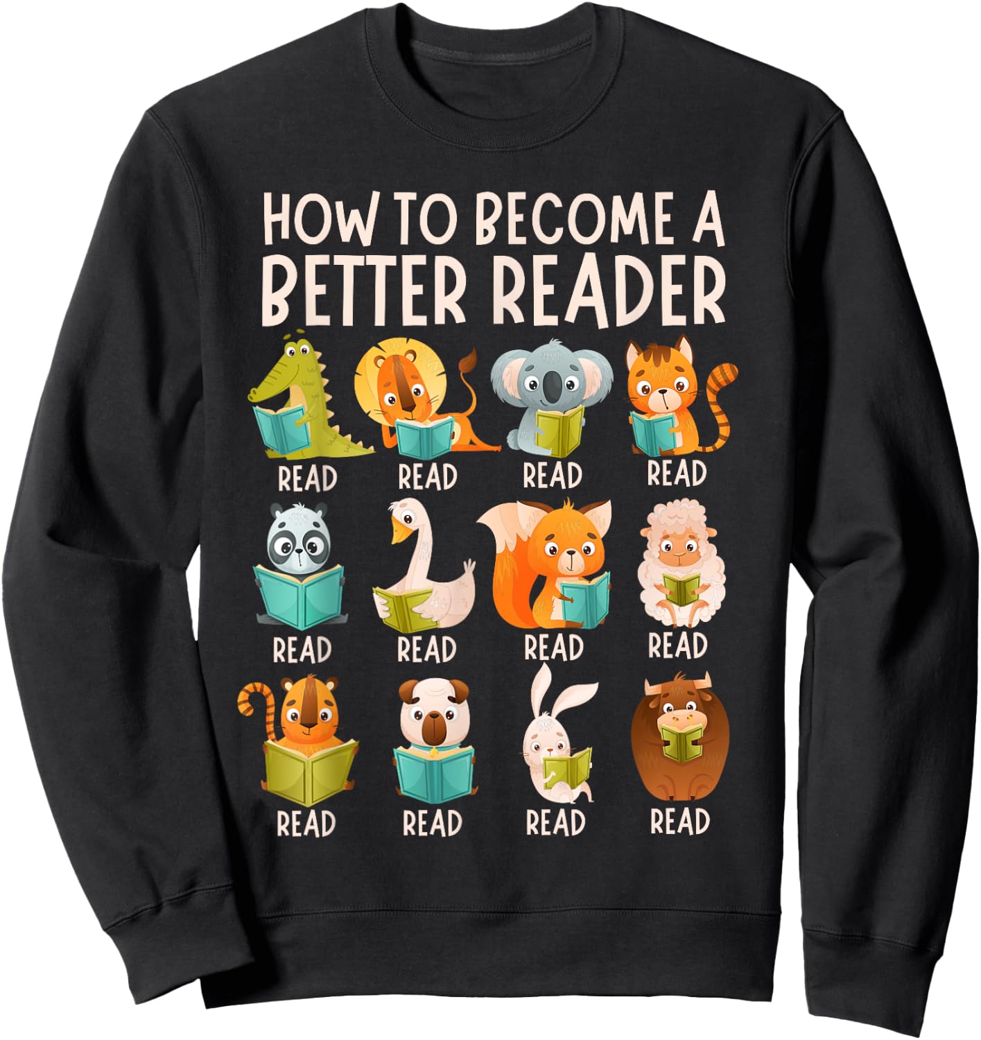 Reading Teacher How to Become a Better Reader Book Lover Fun Sweatshirt - Sweatshirt | Black