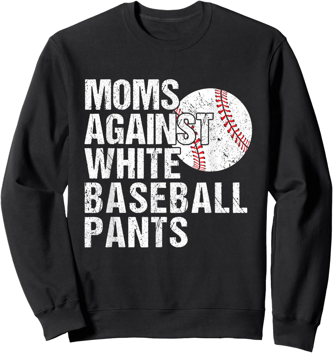 Moms Against White Baseball Pants Funny Baseball Mom Sweatshirt - Sweatshirt | Black