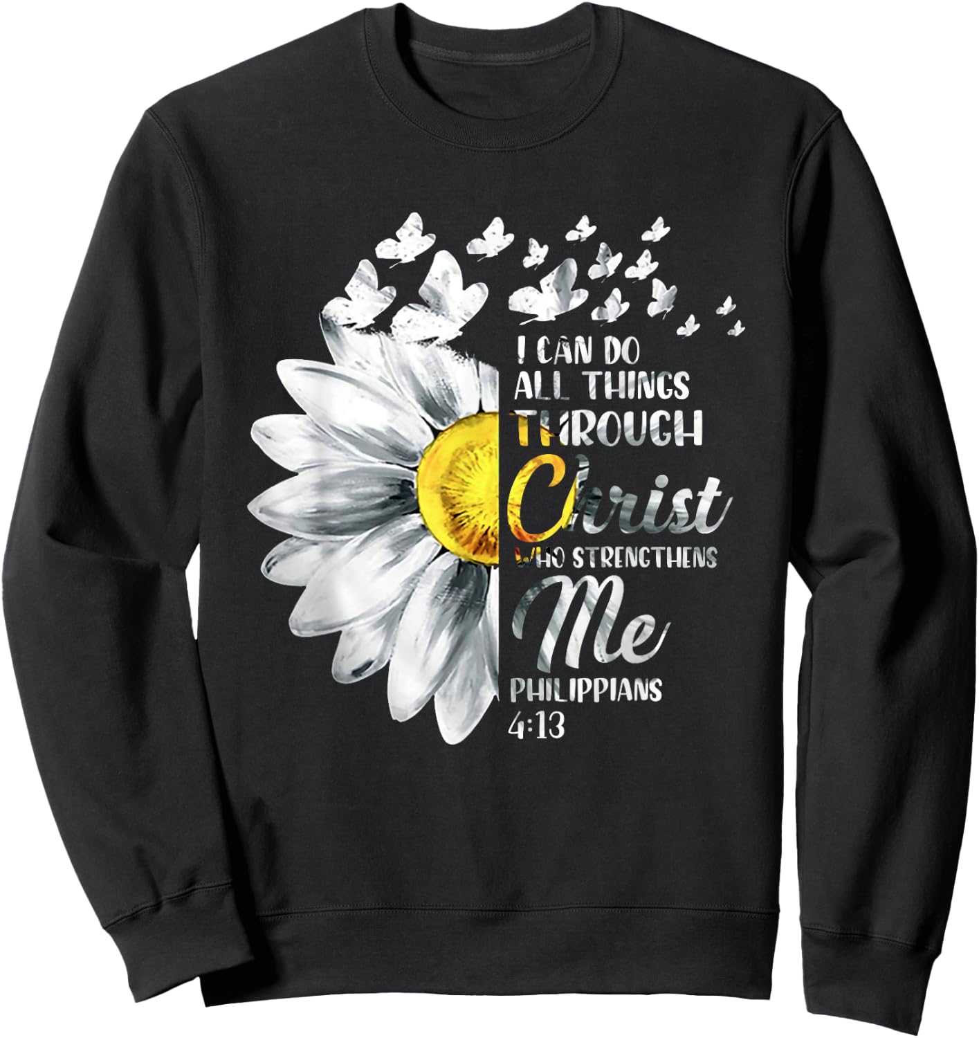 I Can Do All Things Through Christ - Daisy Flower Religious Sweatshirt - Sweatshirt | Black