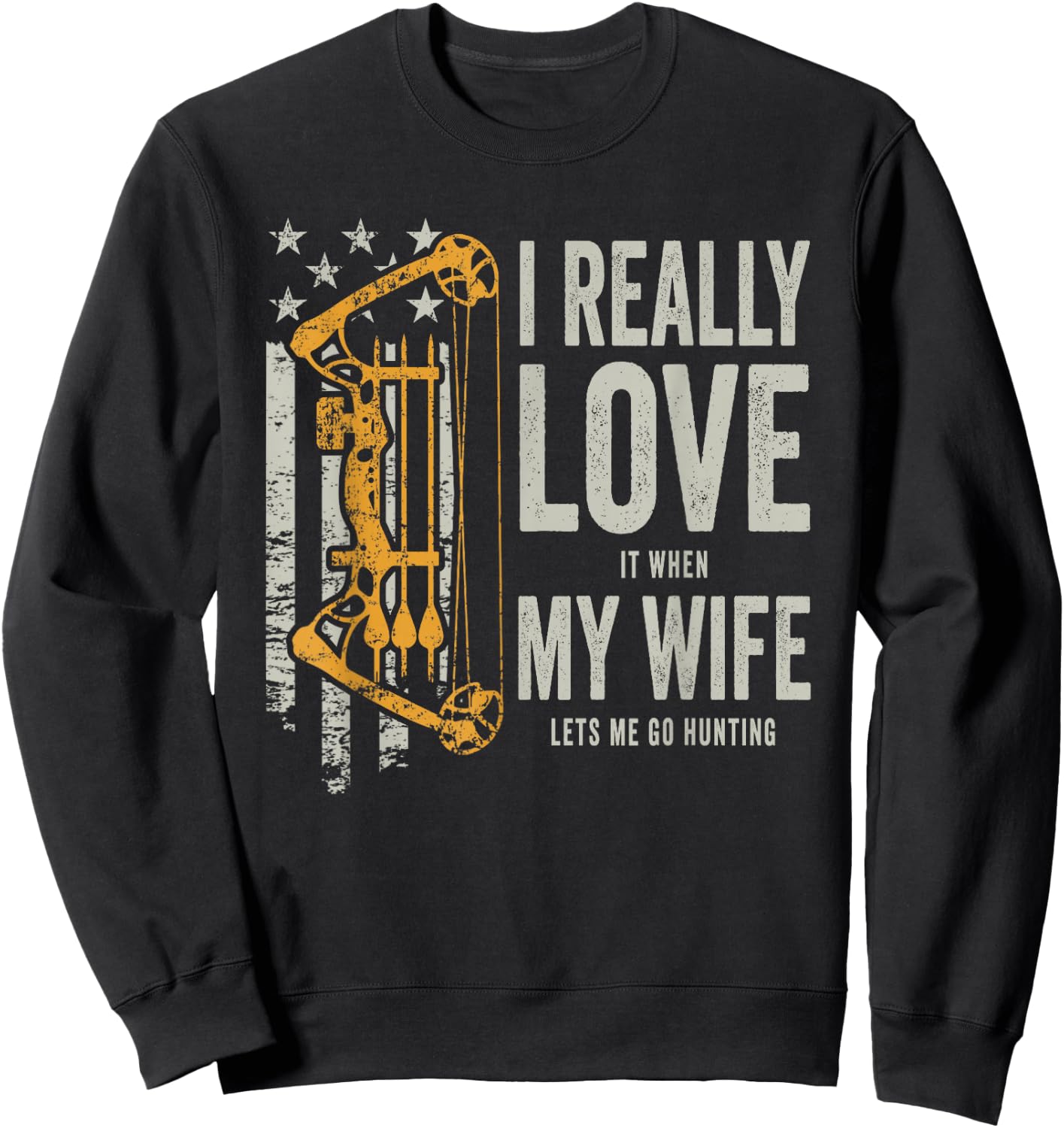 I Really Love It When My Wife Lets Me Go Hunting Funny Sweatshirt - Sweatshirt | Black