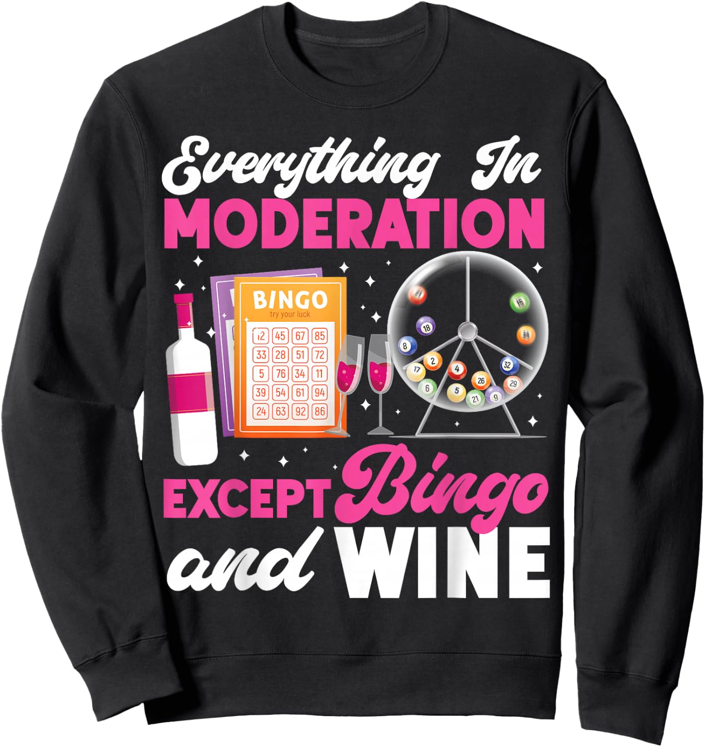 Bingo Player Wine Everything In Moderation Except Bingo And Sweatshirt - Sweatshirt | Black