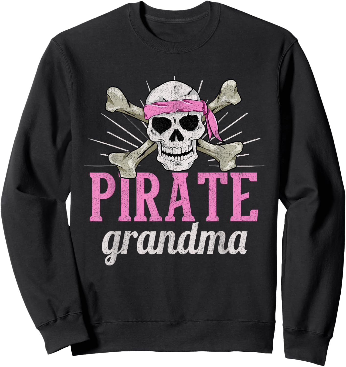 Pirate Grandma Caribbean Sea Thief Grandmother Pirate Sweatshirt - Sweatshirt | Black