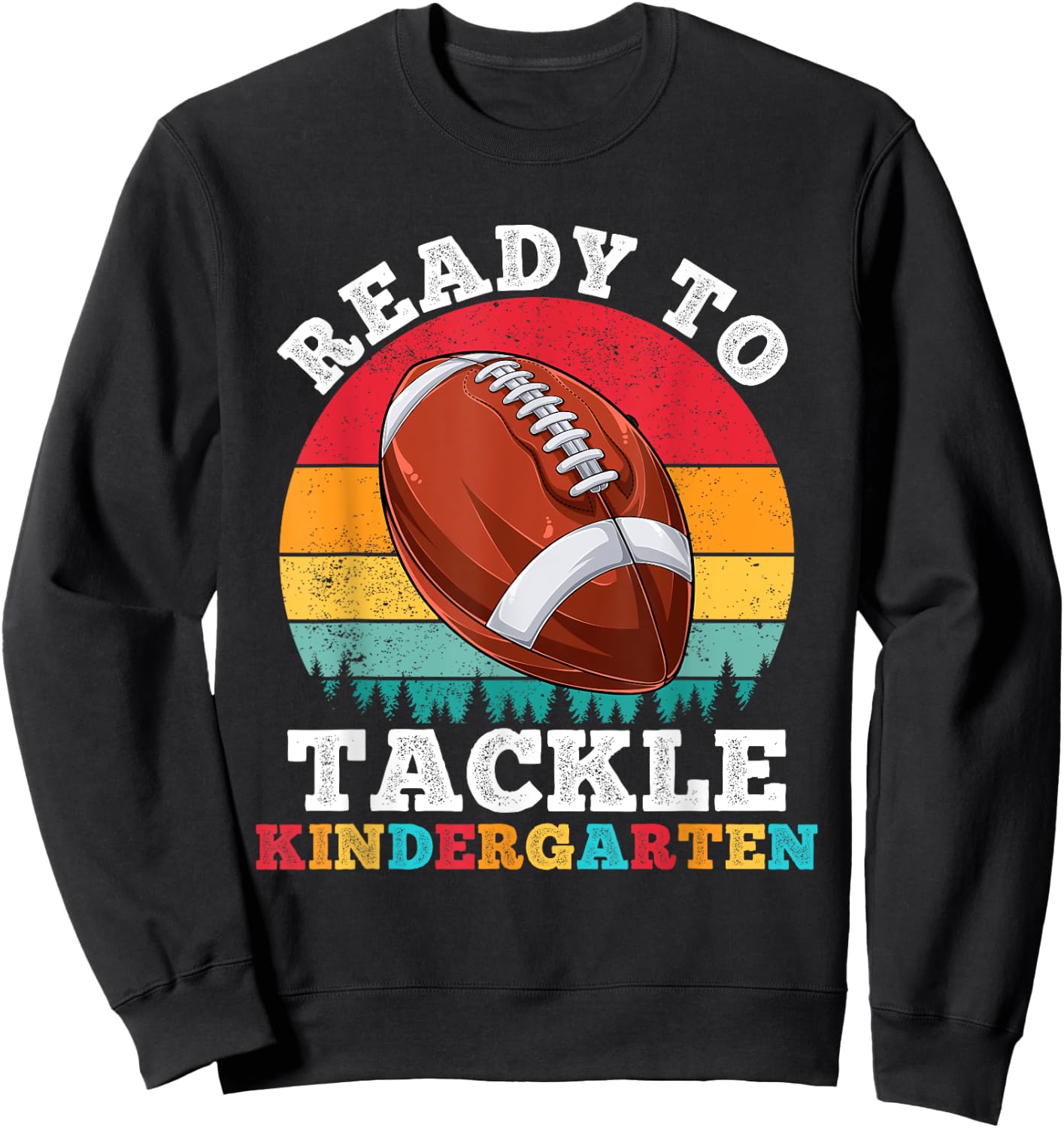 Ready To Tackle Kindergarten Football First Day Of School Sweatshirt - Sweatshirt | Black