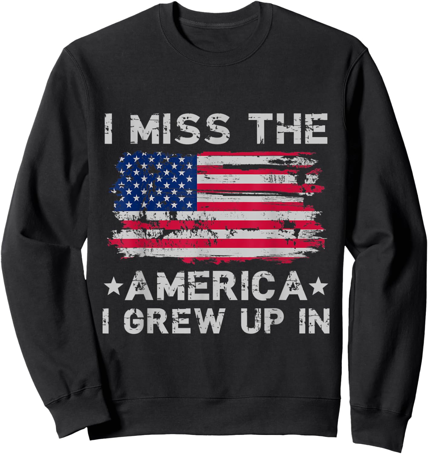 I Miss The America I Grew Up In Grunge old USA flag Women Men Sweatshirt - Sweatshirt | Black