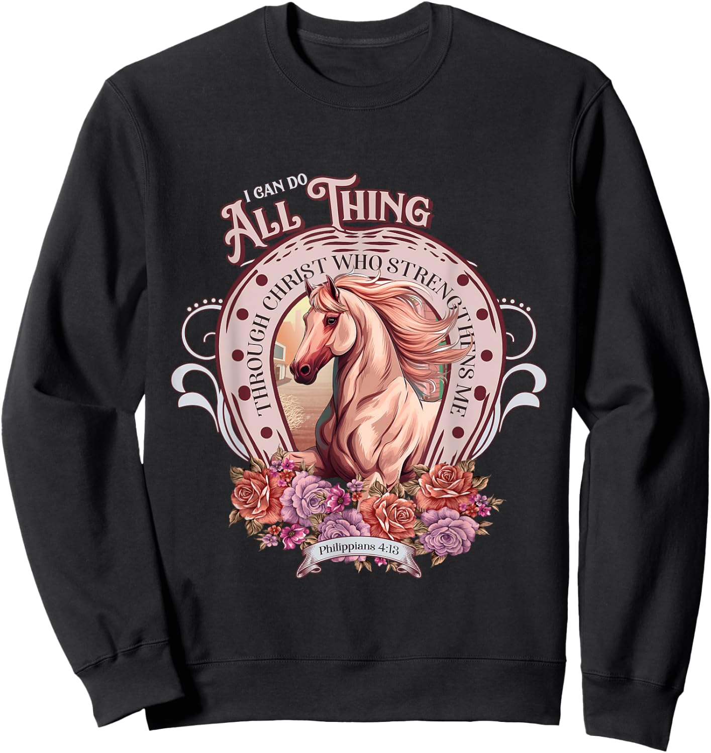 Christian, I-Can-Do-All-Things Through Christ Horse Faith Sweatshirt - Sweatshirt | Black