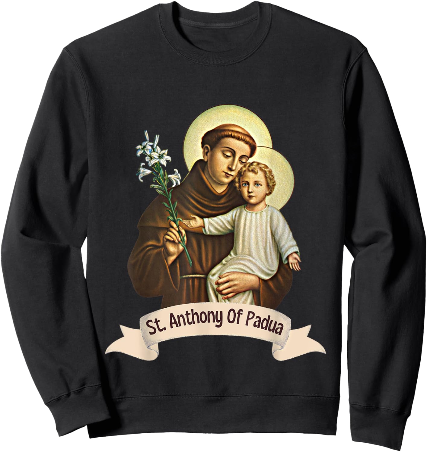 St Anthony of Padua Holding Jesus Catholic Saint St Anthony Sweatshirt - Sweatshirt | Black