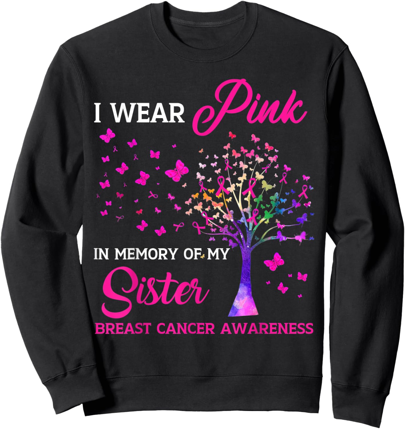 I Wear Pink My Sisterr Breast Cancer Awareness Tree Ribbon Sweatshirt - Sweatshirt | Black