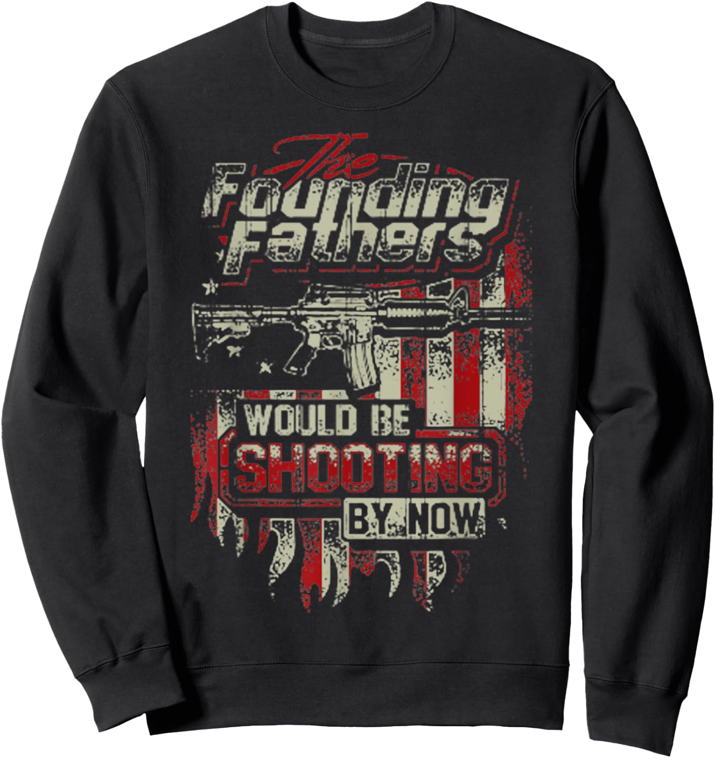 The Founding Fathers Would Be Shooting By Now Christmas Sweatshirt - Sweatshirt | Black