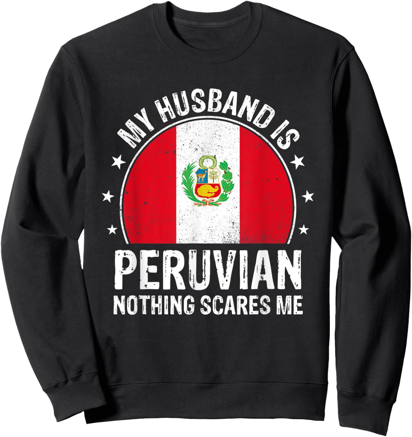 My Husband Is Peruvian Nothing Scares Me Peruvian Husband Sweatshirt - Sweatshirt | Black