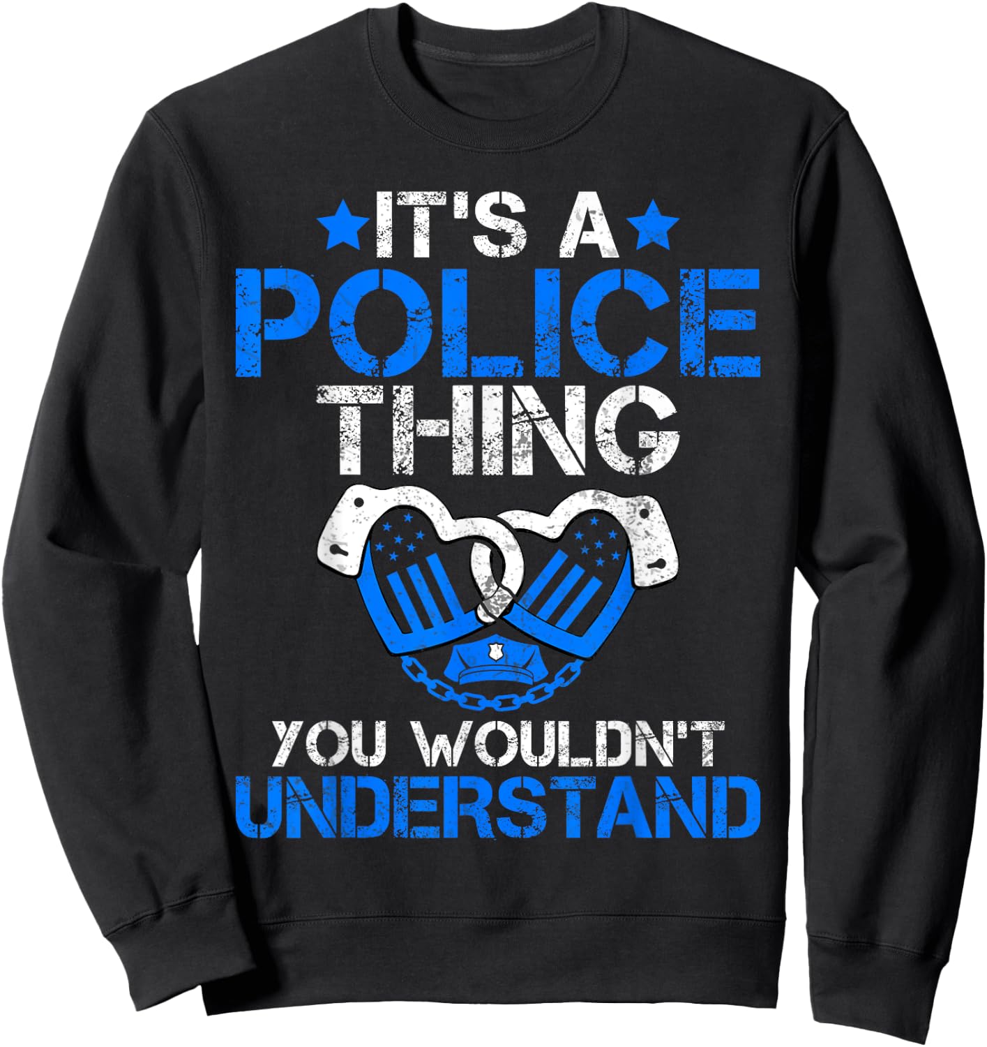 Its a Police Thing you wouldnt understand Police Sweatshirt - Sweatshirt | Black