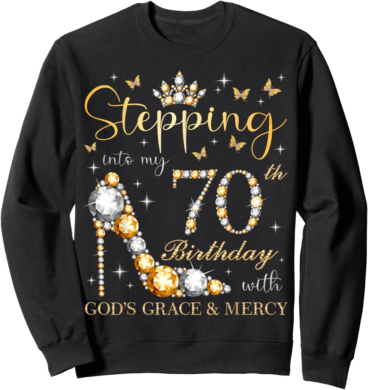 Stepping Into My 70th Birthday With God's Grace & Mercy Bday Sweatshirt - Sweatshirt | Black