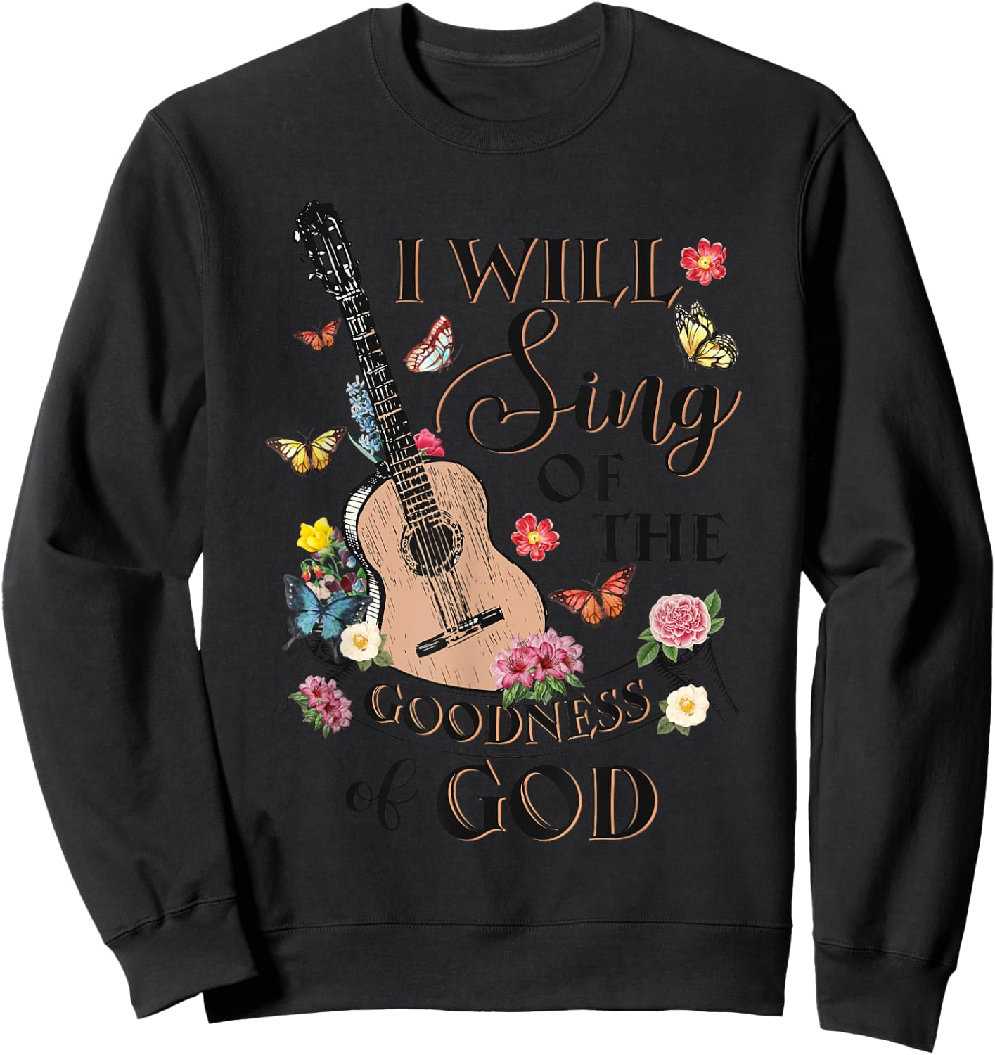 Christian Western I Will Sing Of The Goodness Of God Jesus Sweatshirt - Sweatshirt | Black