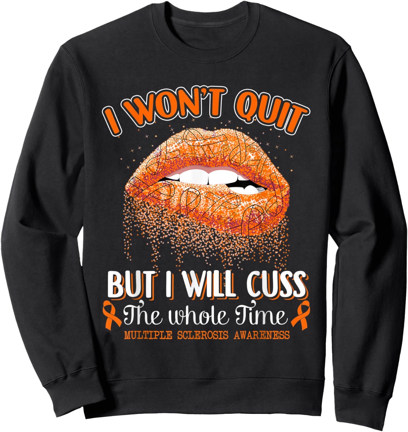 I Won't Quit Lips Multiple Sclerosis Awareness MS Warrior Sweatshirt - Sweatshirt | Black