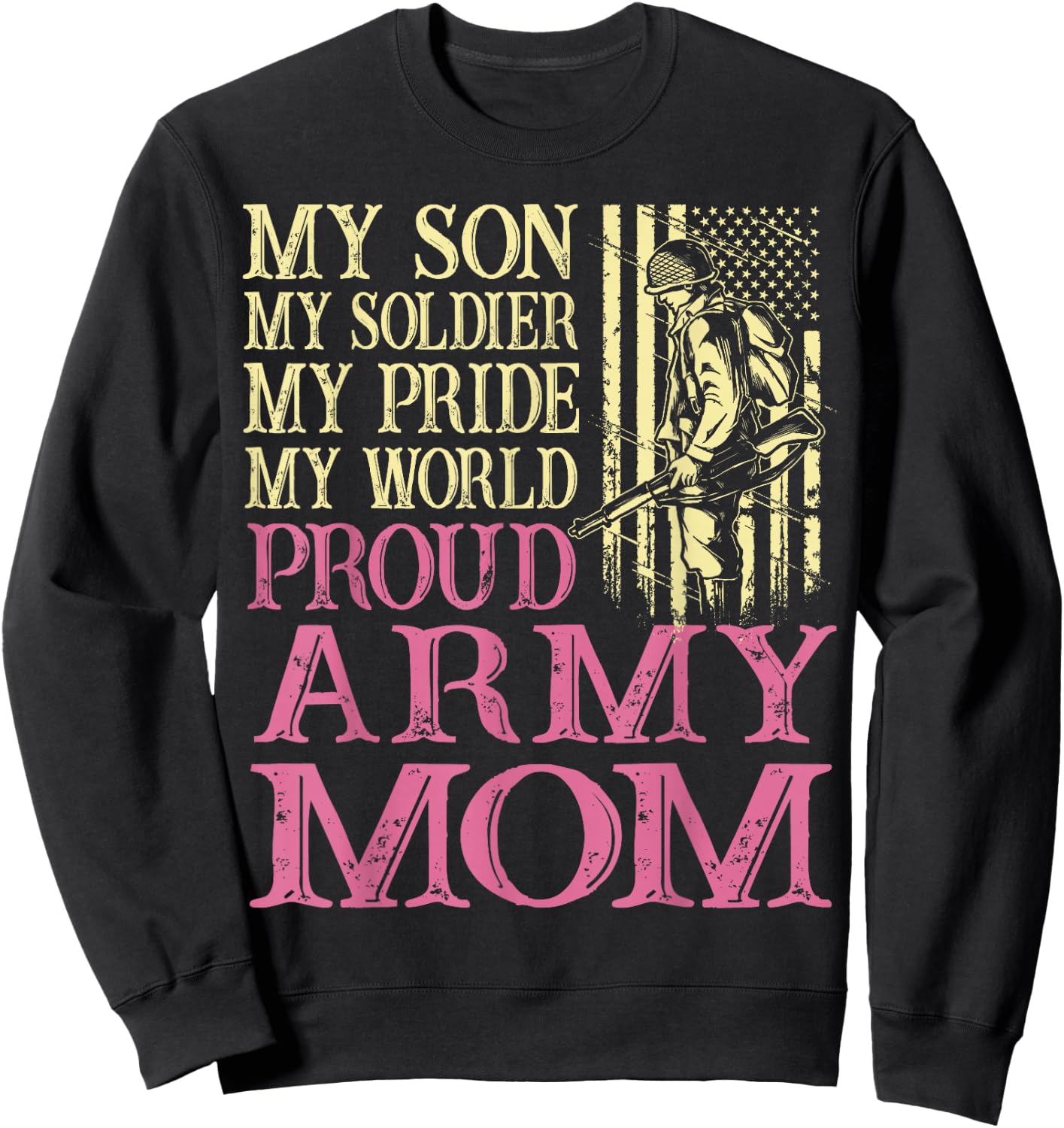 Proud Army Mom Veteran Family My Son My Soldier Military Sweatshirt - Sweatshirt | Black