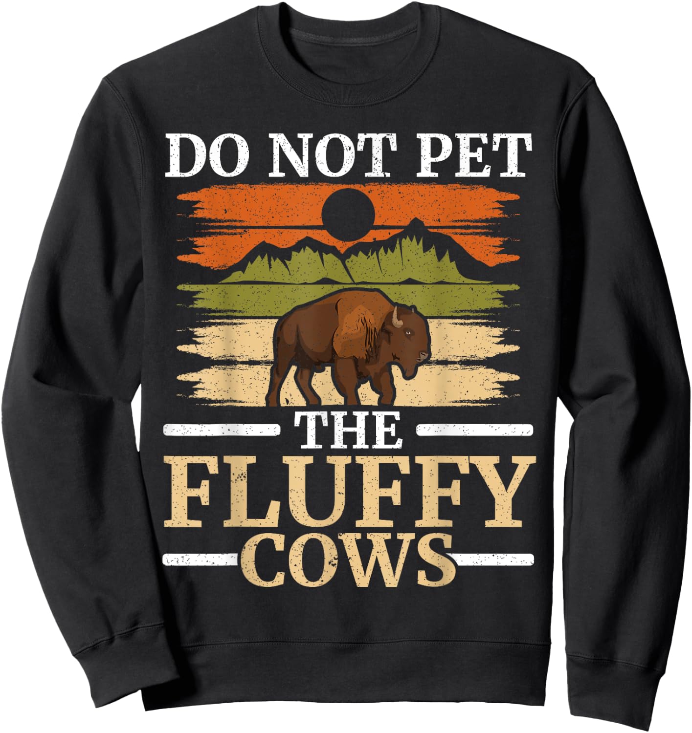 Do Not Pet The Fluffy Cows Bull Bison Lover Buffalo Sweatshirt - Sweatshirt | Black