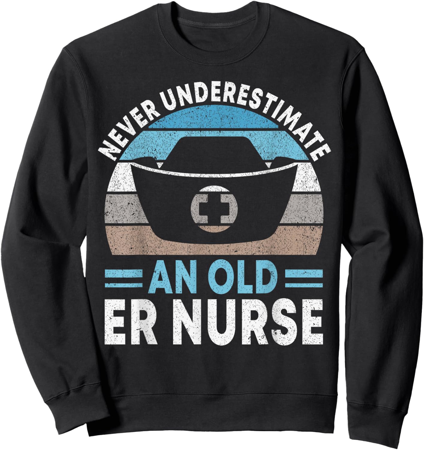 Never underestimate an old ER Nurse Emergency Room Nurse Sweatshirt - Sweatshirt | Black