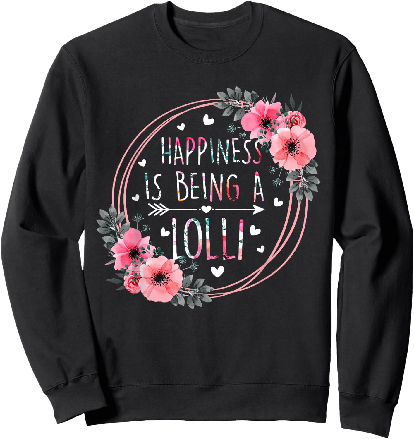 Happiness Is Being A Lolli Floral Flower Mother's Day Sweatshirt - Sweatshirt | Black