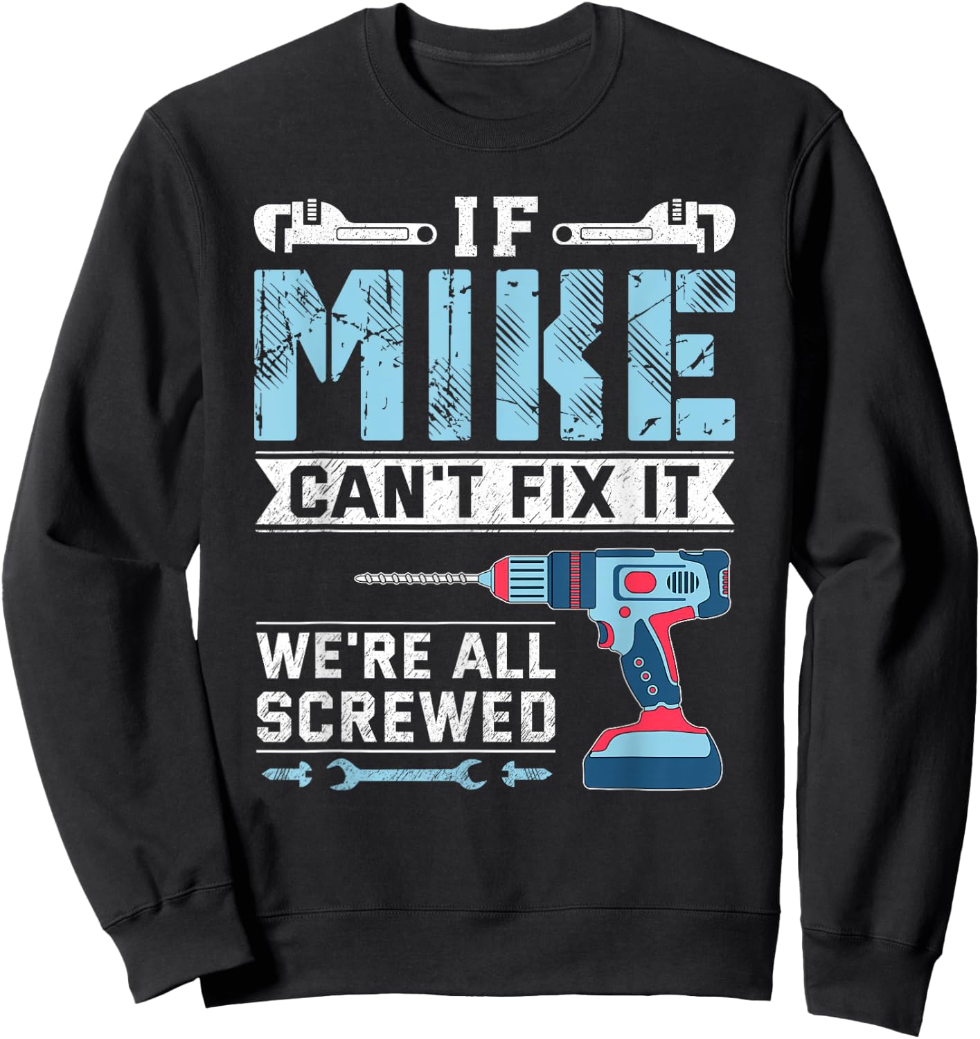 If Mike can't fix it handyman repair man Sweatshirt - Sweatshirt | Black