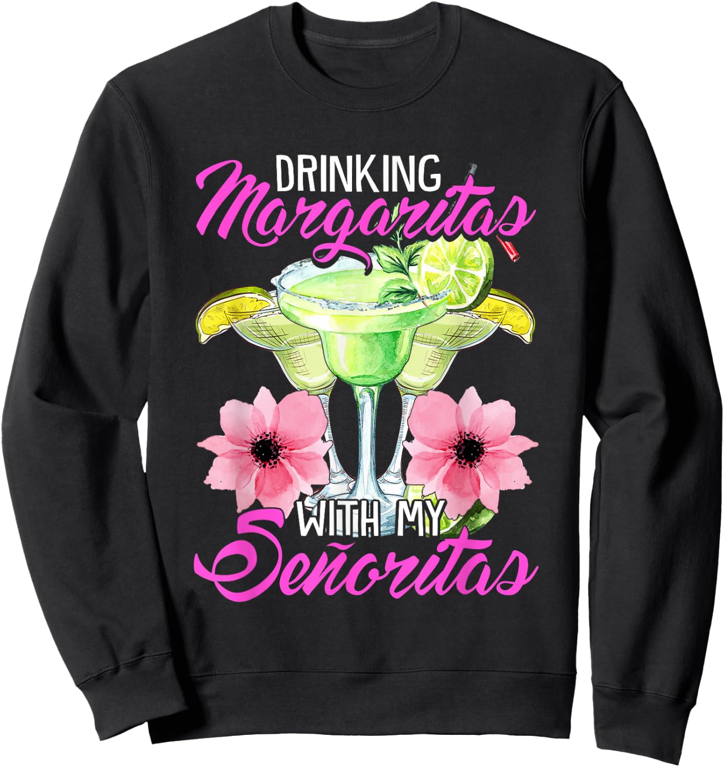 Drinking Margaritas With My Senoritas, Cute Drinking Ladies Sweatshirt - Sweatshirt | Black