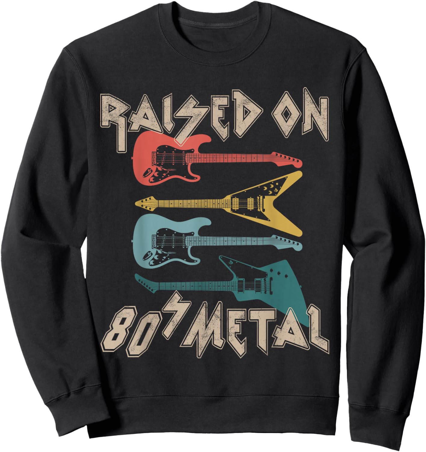 Raised On 80s Metal 80s Rock Hair Bands Metal Music Fans Sweatshirt - Sweatshirt | Black