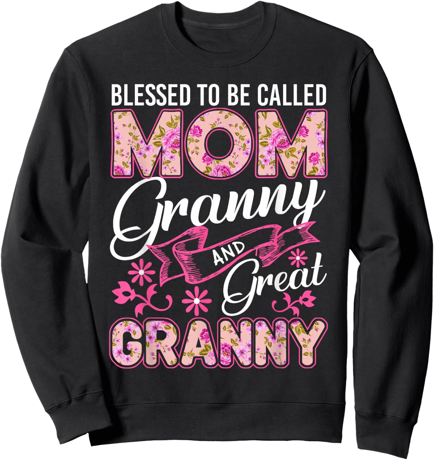 Blessed To Be Called Mom Granny And Great Granny Mothers Day Sweatshirt - Sweatshirt | Black