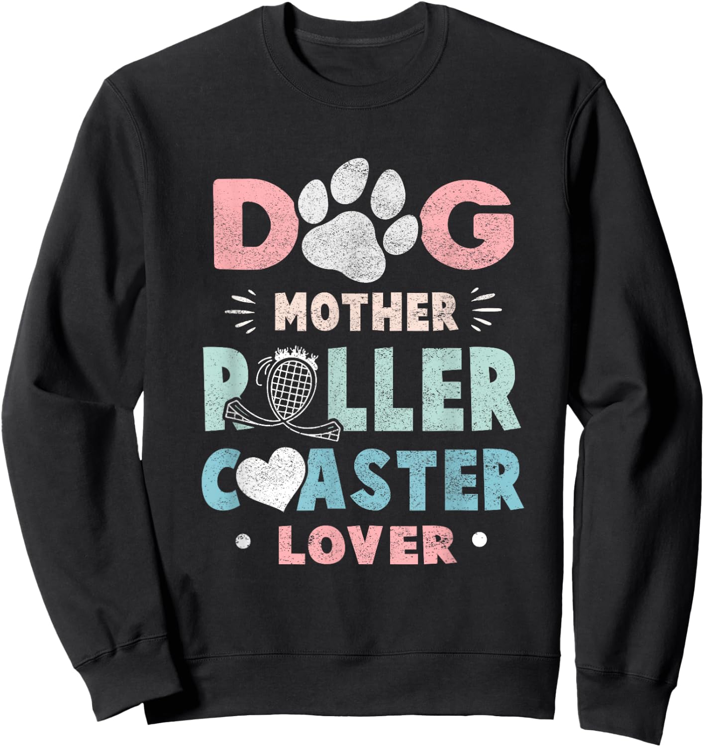 Funny "Dog Mother Roller Coaster Lover" - Roller Coaster Sweatshirt - Sweatshirt | Black