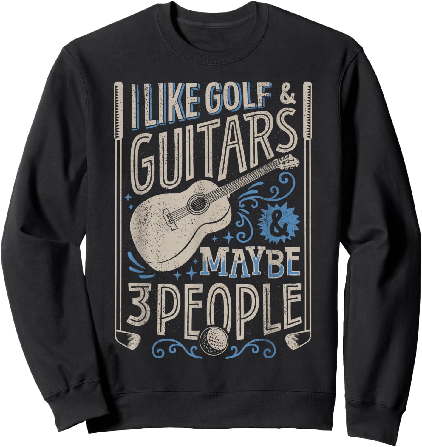 I Like Golf And Guitars And Maybe 3 People Funny Men Sweatshirt - Sweatshirt | Black
